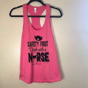 NURSE - “safety first drink with a nurse” pink tank top - SMALL